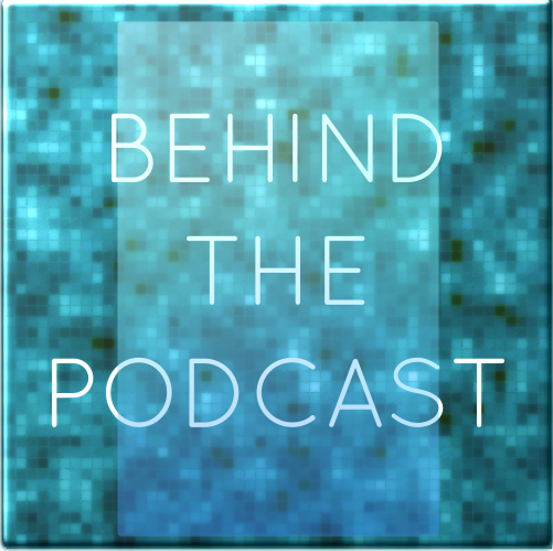 Behind the Podcast: Introduction